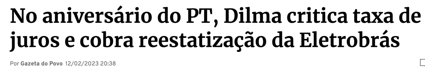 Manchete jornal Gazeta do Povo: "No aniversário do PT, Dilma critica taxa de juros e cobra reestatização da Eletrobras"